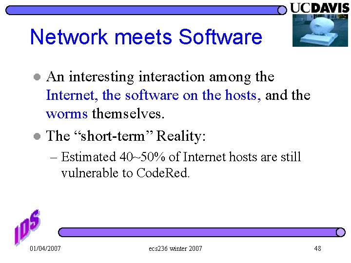 Network meets Software An interesting interaction among the Internet, the software on the hosts,