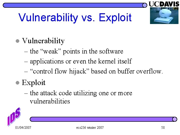 Vulnerability vs. Exploit l Vulnerability – the “weak” points in the software – applications