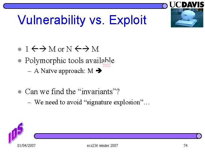 Vulnerability vs. Exploit l l 1 M or N M Polymorphic tools available –