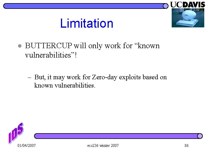 Limitation l BUTTERCUP will only work for “known vulnerabilities”! – But, it may work