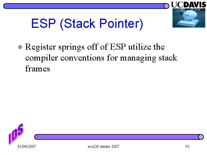 ESP (Stack Pointer) l Register springs off of ESP utilize the compiler conventions for