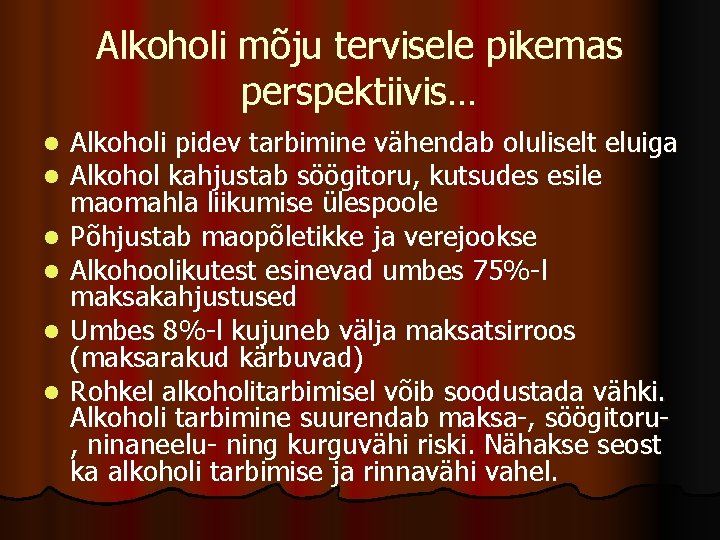 Alkoholi mõju tervisele pikemas perspektiivis… l l l Alkoholi pidev tarbimine vähendab oluliselt eluiga