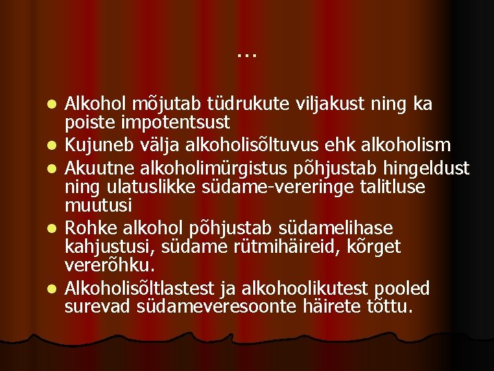 … l l l Alkohol mõjutab tüdrukute viljakust ning ka poiste impotentsust Kujuneb välja