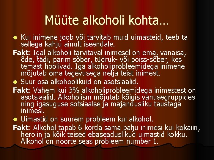 Müüte alkoholi kohta… Kui inimene joob või tarvitab muid uimasteid, teeb ta sellega kahju