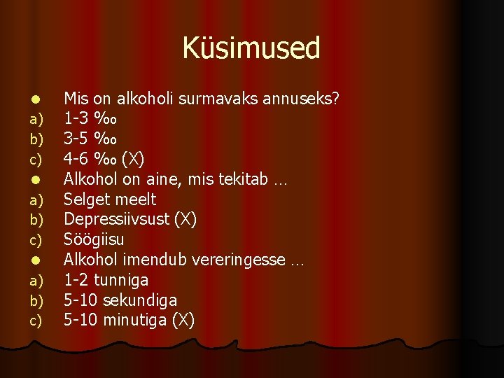 Küsimused l a) b) c) Mis on alkoholi surmavaks annuseks? 1 -3 ‰ 3