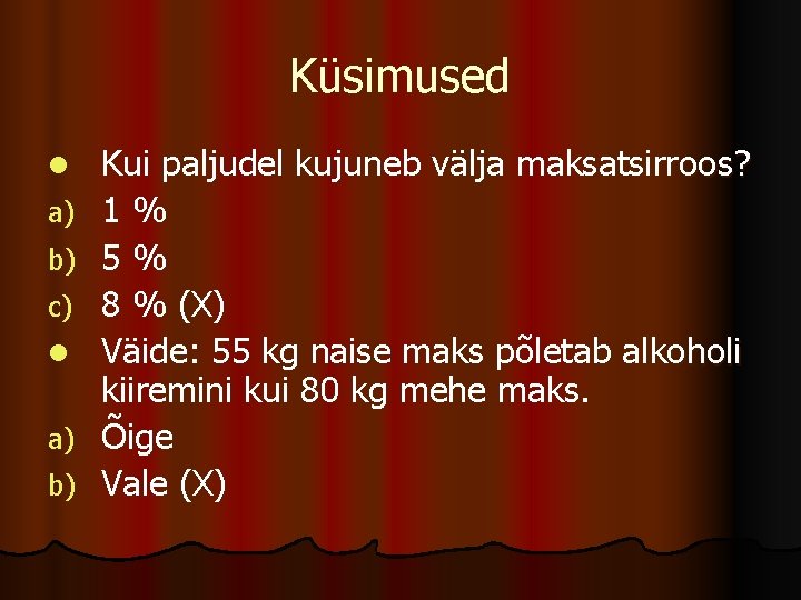 Küsimused l a) b) c) l a) b) Kui paljudel kujuneb välja maksatsirroos? 1%