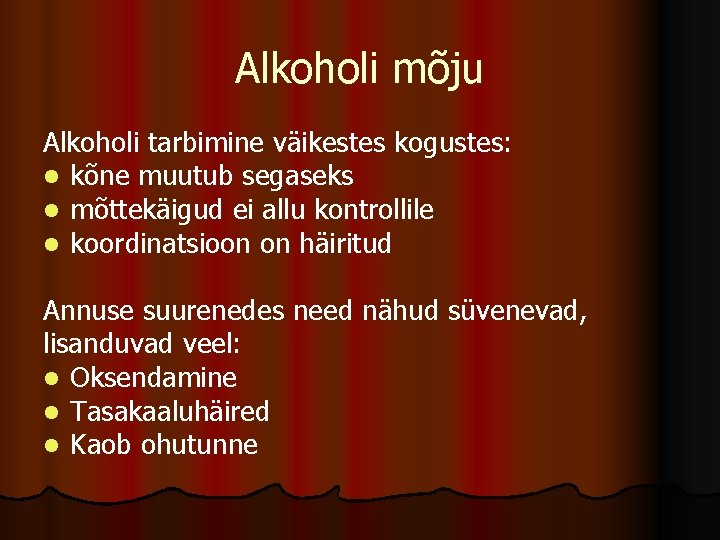 Alkoholi mõju Alkoholi tarbimine väikestes kogustes: l kõne muutub segaseks l mõttekäigud ei allu