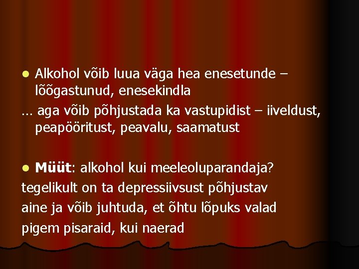 Alkohol võib luua väga hea enesetunde – lõõgastunud, enesekindla … aga võib põhjustada ka