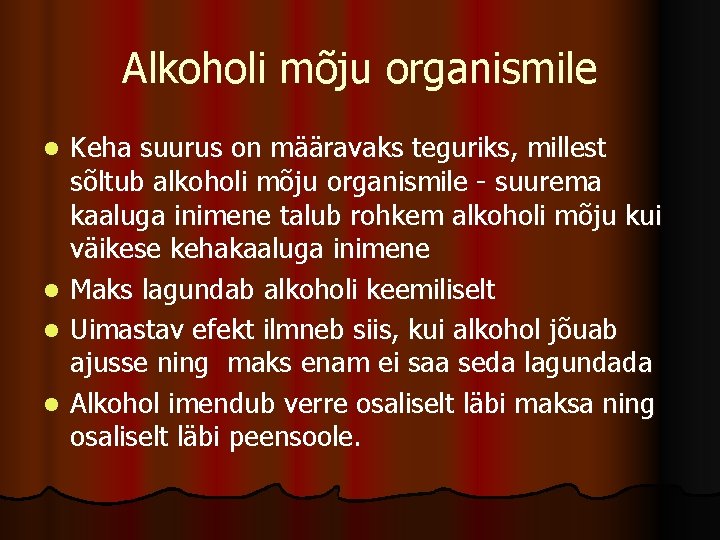 Alkoholi mõju organismile Keha suurus on määravaks teguriks, millest sõltub alkoholi mõju organismile -