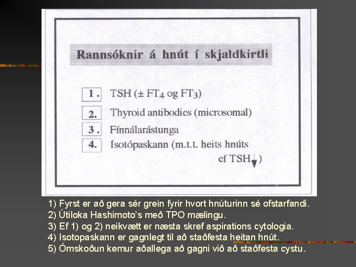 1) Fyrst er að gera sér grein fyrir hvort hnúturinn sé ofstarfandi. 2) Útiloka