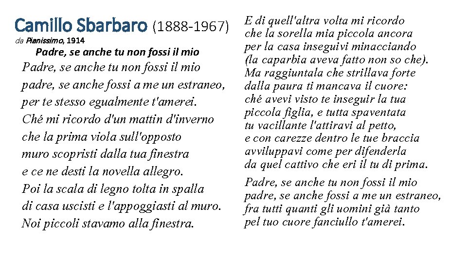 E di quell'altra volta mi ricordo Camillo Sbarbaro (1888 -1967) che la sorella mia