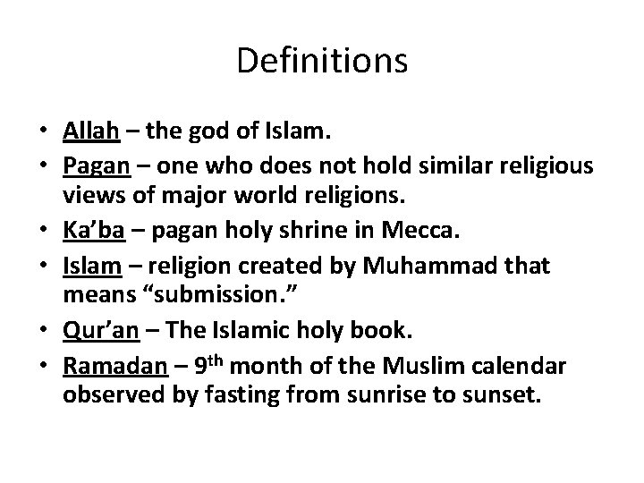 Definitions • Allah – the god of Islam. • Pagan – one who does Definitions • Allah – the god of Islam. • Pagan – one who does