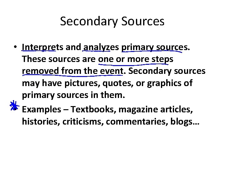 Secondary Sources • Interprets and analyzes primary sources. These sources are one or more Secondary Sources • Interprets and analyzes primary sources. These sources are one or more