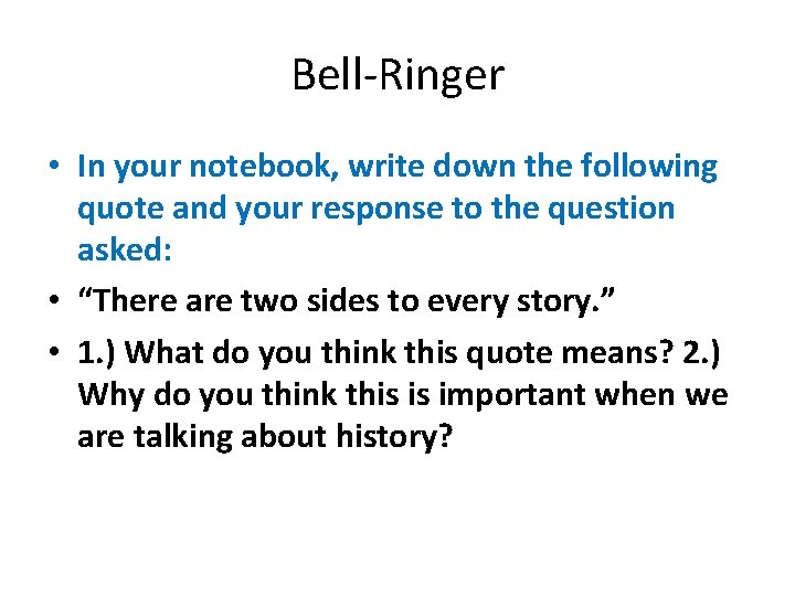 Bell-Ringer • In your notebook, write down the following quote and your response to Bell-Ringer • In your notebook, write down the following quote and your response to