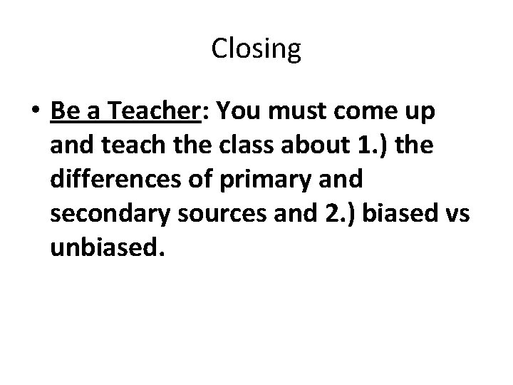 Closing • Be a Teacher: You must come up and teach the class about Closing • Be a Teacher: You must come up and teach the class about