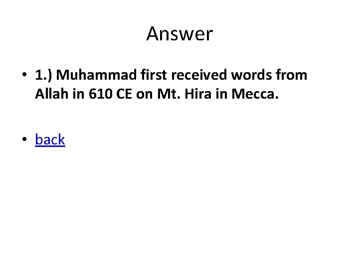 Answer • 1. ) Muhammad first received words from Allah in 610 CE on Answer • 1. ) Muhammad first received words from Allah in 610 CE on