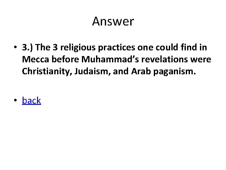 Answer • 3. ) The 3 religious practices one could find in Mecca before Answer • 3. ) The 3 religious practices one could find in Mecca before