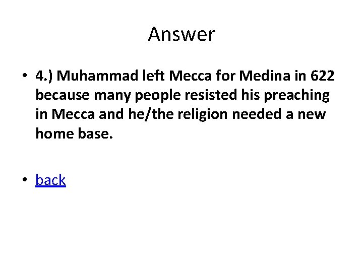 Answer • 4. ) Muhammad left Mecca for Medina in 622 because many people Answer • 4. ) Muhammad left Mecca for Medina in 622 because many people