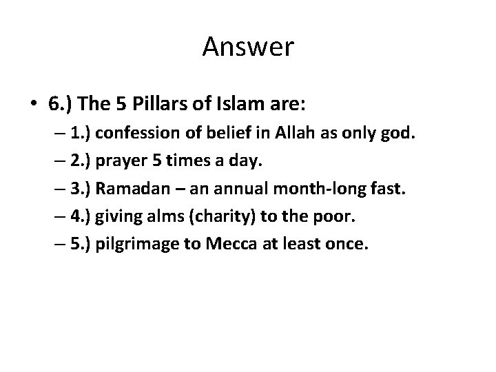 Answer • 6. ) The 5 Pillars of Islam are: – 1. ) confession Answer • 6. ) The 5 Pillars of Islam are: – 1. ) confession