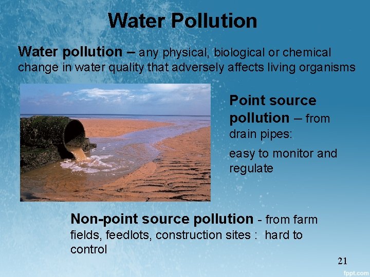 Water Pollution Water pollution – any physical, biological or chemical change in water quality
