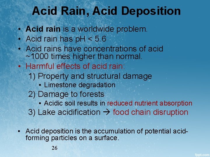 Acid Rain, Acid Deposition • Acid rain is a worldwide problem. • Acid rain