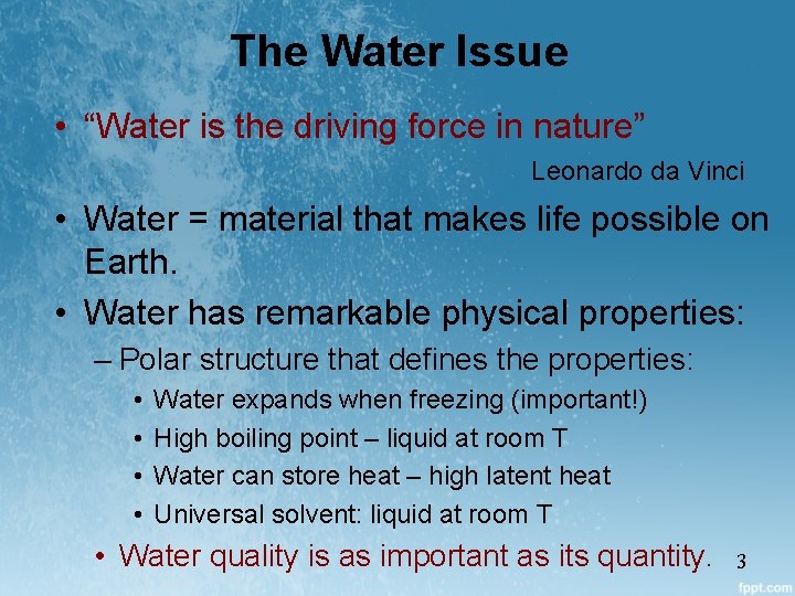 The Water Issue • “Water is the driving force in nature” Leonardo da Vinci