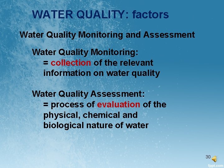 WATER QUALITY: factors Water Quality Monitoring and Assessment Water Quality Monitoring: = collection of