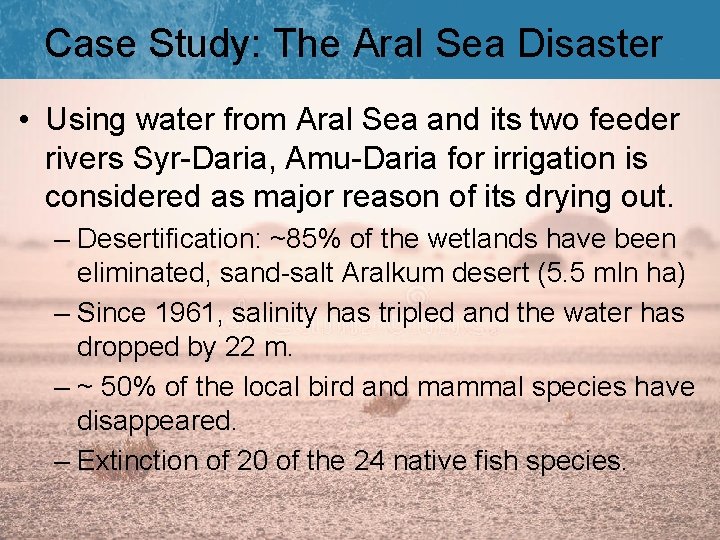 Case Study: The Aral Sea Disaster • Using water from Aral Sea and its