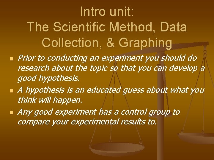 Intro unit: The Scientific Method, Data Collection, & Graphing n n n Prior to