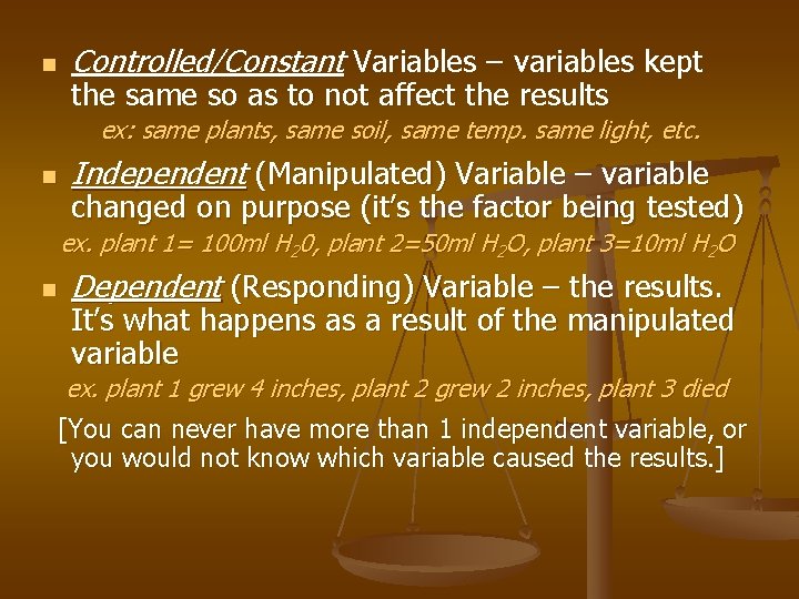n Controlled/Constant Variables – variables kept the same so as to not affect the