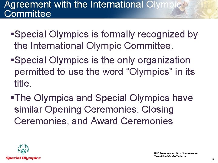 Agreement with the International Olympic Committee §Special Olympics is formally recognized by the International