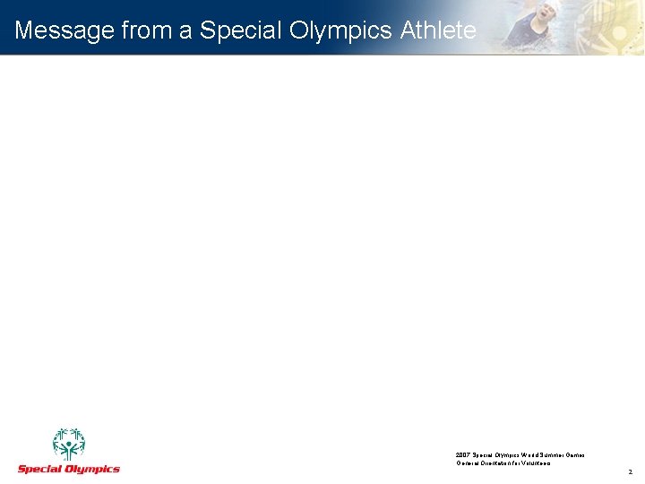 Message from a Special Olympics Athlete 2007 Special Olympics World Summer Games General Orientation