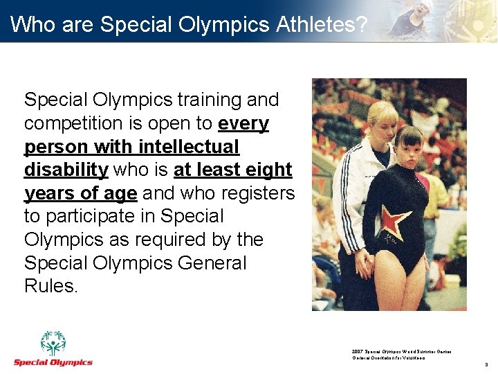 Who are Special Olympics Athletes? Special Olympics training and competition is open to every
