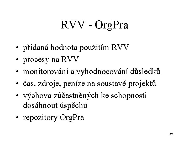 RVV - Org. Pra • • • přidaná hodnota použitím RVV procesy na RVV