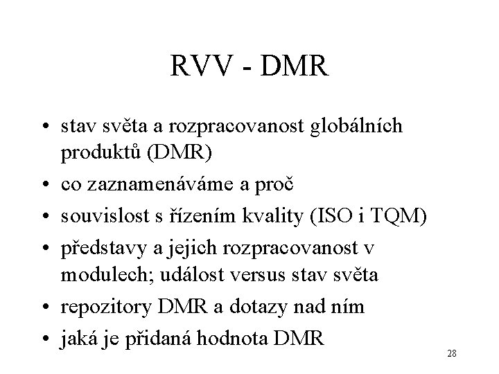 RVV - DMR • stav světa a rozpracovanost globálních produktů (DMR) • co zaznamenáváme