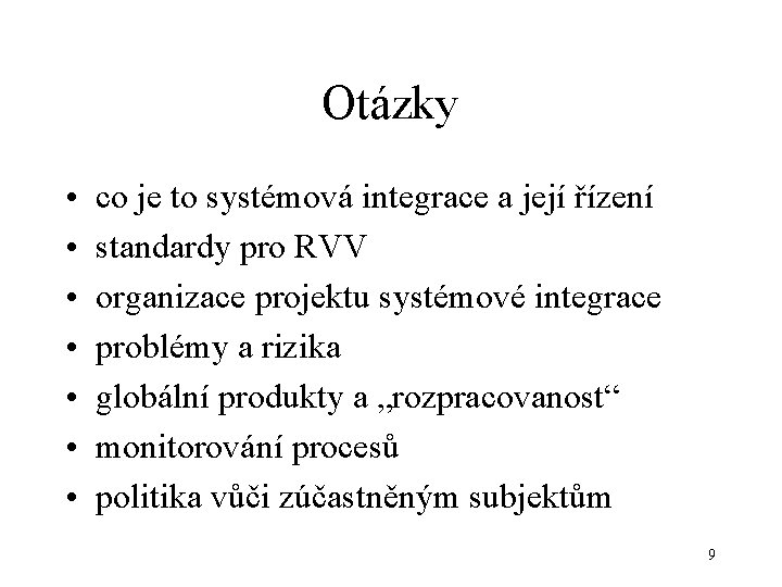 Otázky • • co je to systémová integrace a její řízení standardy pro RVV