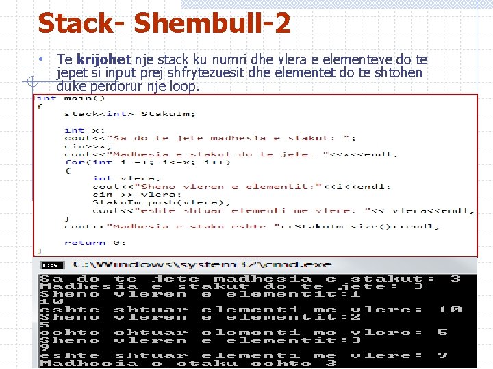 Stack- Shembull-2 • Te krijohet nje stack ku numri dhe vlera e elementeve do