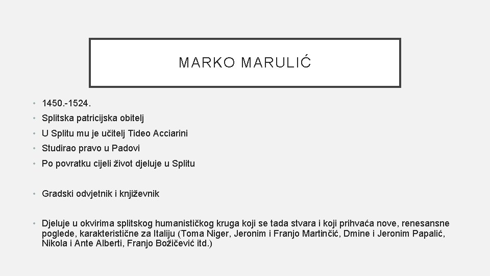 MARKO MARULIĆ • 1450. -1524. • Splitska patricijska obitelj • U Splitu mu je