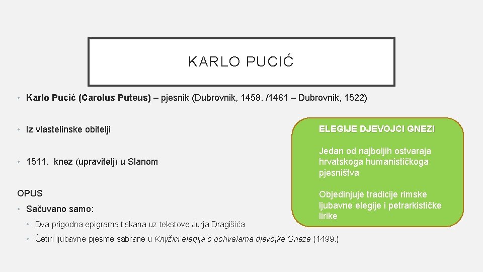 KARLO PUCIĆ • Karlo Pucić (Carolus Puteus) – pjesnik (Dubrovnik, 1458. /1461 – Dubrovnik,