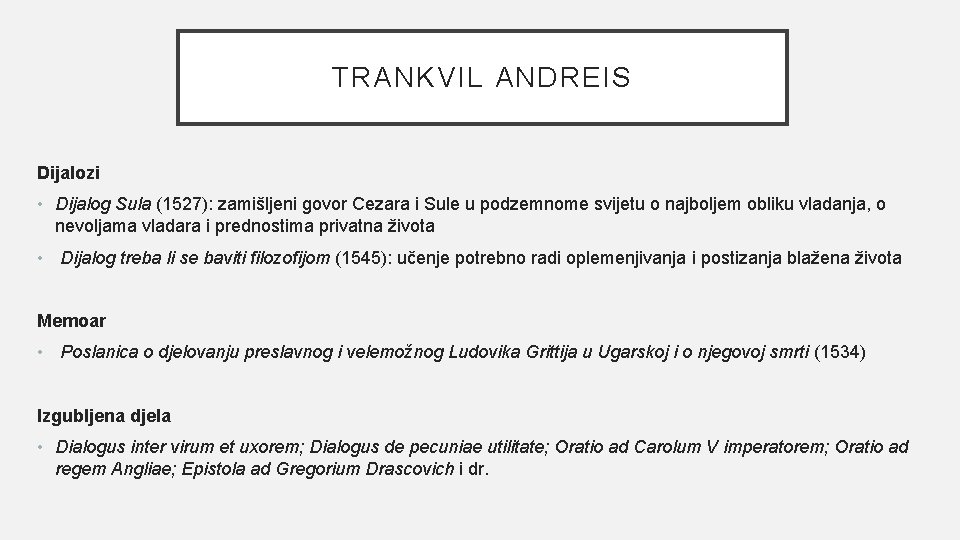 TRANKVIL ANDREIS Dijalozi • Dijalog Sula (1527): zamišljeni govor Cezara i Sule u podzemnome