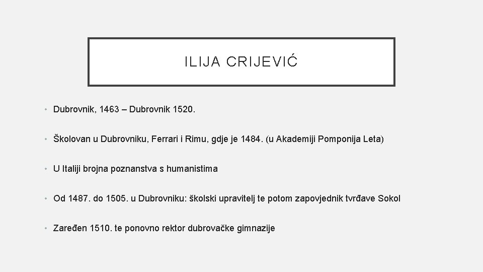 ILIJA CRIJEVIĆ • Dubrovnik, 1463 – Dubrovnik 1520. • Školovan u Dubrovniku, Ferrari i