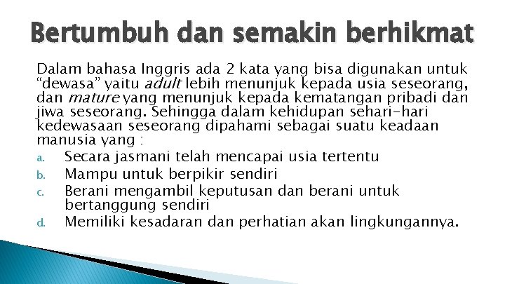 Bertumbuh dan semakin berhikmat Dalam bahasa Inggris ada 2 kata yang bisa digunakan untuk