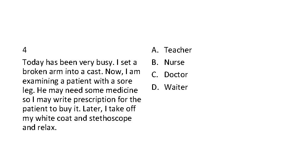 4 Today has been very busy. I set a broken arm into a cast.