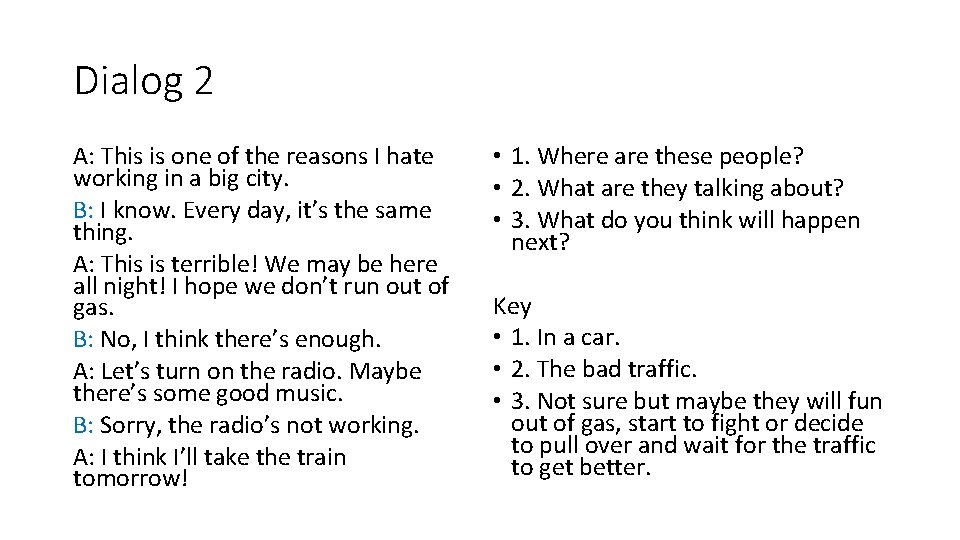 Dialog 2 A: This is one of the reasons I hate working in a