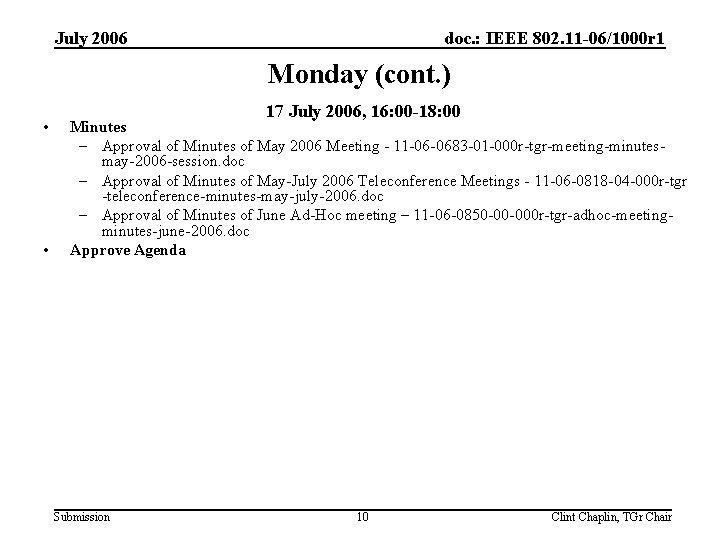 July 2006 doc. : IEEE 802. 11 -06/1000 r 1 Monday (cont. ) •