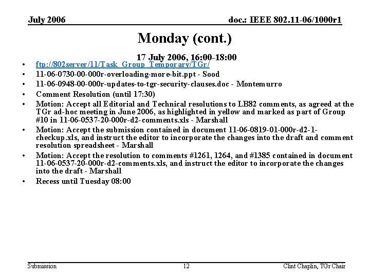 July 2006 doc. : IEEE 802. 11 -06/1000 r 1 Monday (cont. ) •