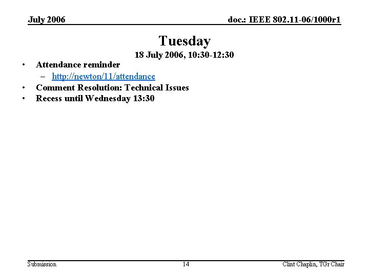 July 2006 doc. : IEEE 802. 11 -06/1000 r 1 Tuesday • • •