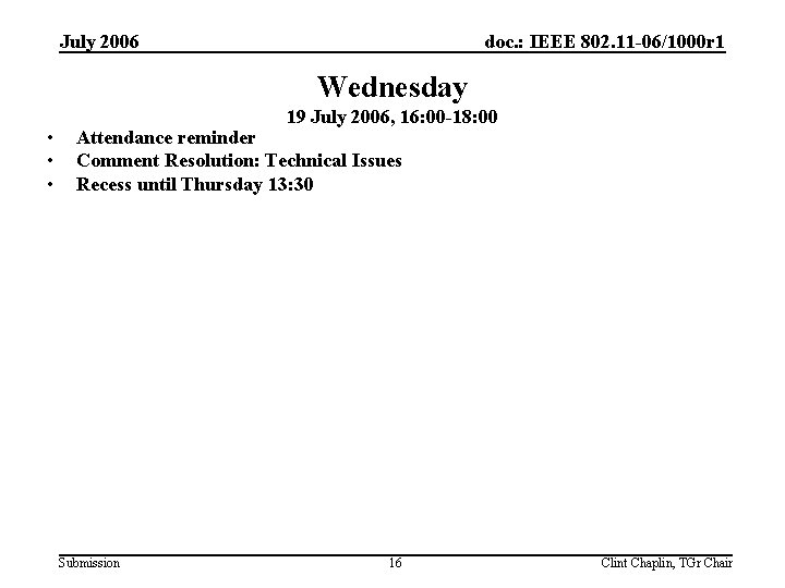 July 2006 doc. : IEEE 802. 11 -06/1000 r 1 Wednesday • • •