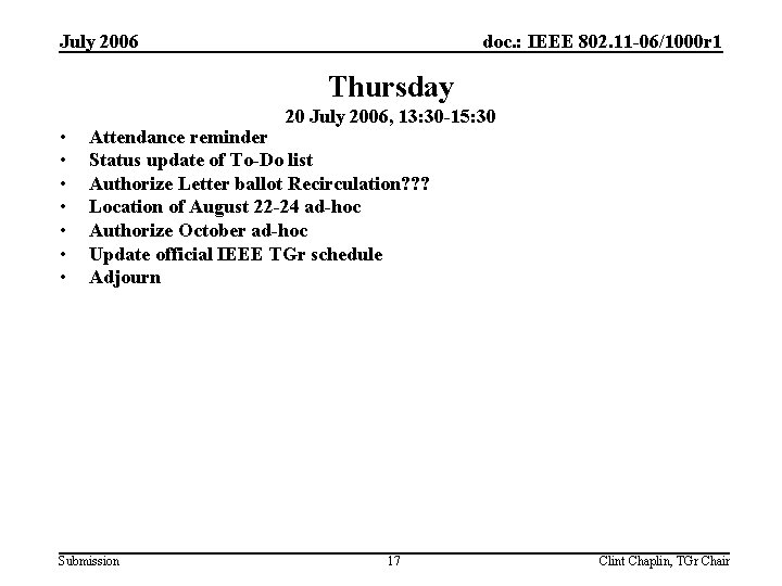 July 2006 doc. : IEEE 802. 11 -06/1000 r 1 Thursday • • 20