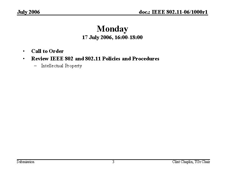 July 2006 doc. : IEEE 802. 11 -06/1000 r 1 Monday 17 July 2006,